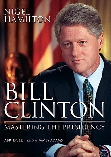 Stock image for Bill Clinton: Mastering the Presidency for sale by Half Price Books Inc.