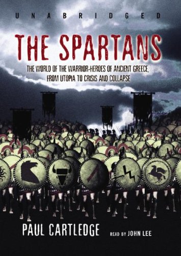 The Spartans: The World of the Warrior-heroes of Ancient Greece (9781433204982) by Paul Cartledge