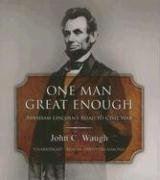 Imagen de archivo de One Man Great Enough: Abraham Lincoln's Road to Civil War a la venta por HPB-Diamond