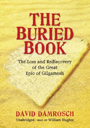 The Buried Book: The Loss and Rediscovery of the Great Epic of Gilgamesh (9781433206832) by Damrosch; David