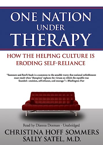 One Nation Under Therapy: How the Helping Culture Is Eroding Self-Reliance (9781433207433) by Sommers, Christina Hoff; Satel MD, Sally