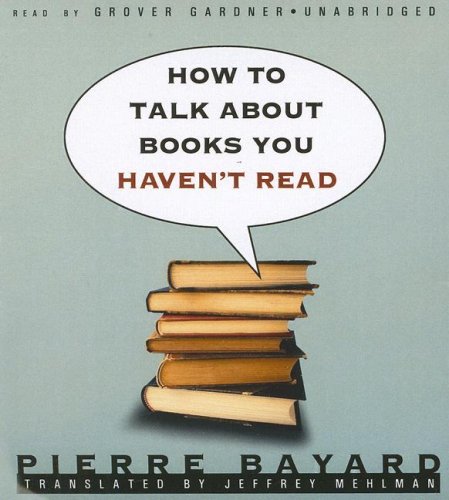 Imagen de archivo de How to Talk About Books You Haven't Read a la venta por The Yard Sale Store