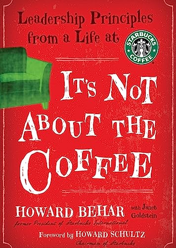 Stock image for It's Not about the Coffee: Leadership Lessons from a Life at Starbucks for sale by The Yard Sale Store