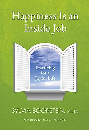 Stock image for Happiness Is an Inside Job: Practicing for a Joyful Life for sale by Irish Booksellers