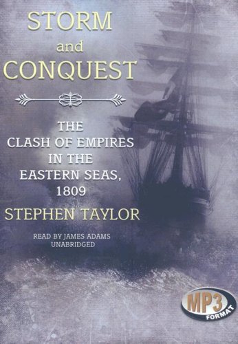 Beispielbild fr Storm and Conquest: The Clash of Empires in the Eastern Seas, 1809 zum Verkauf von Books From California
