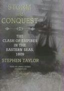 Storm and Conquest: The Clash of Empires in the Eastern Seas, 1809 (Library Edition) (9781433208577) by Stephen Taylor