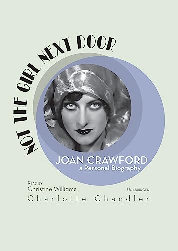 Stock image for Not the Girl Next Door: Joan Crawford, a Personal Biography for sale by The Yard Sale Store