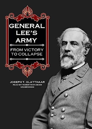 Stock image for General Lee's Army: From Victory to Collapse for sale by Adamstown Books