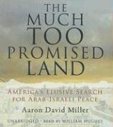 Imagen de archivo de The Much Too Promised Land: America's Elusive Search for Arab-Israeli Peace a la venta por The Yard Sale Store