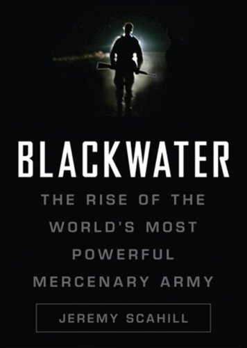 9781433211843: Blackwater: The Rise of the World's Most Powerful Mercenary Army, Library Edition