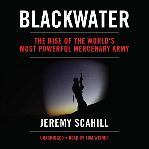 Beispielbild fr Blackwater: The Rise of the World's Most Powerful Mercenary Army zum Verkauf von Bookmans