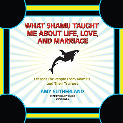 Beispielbild fr What Shamu Taught Me about Life, Love, and Marriage: Lessons for People from Animals and Their Trainers zum Verkauf von The Yard Sale Store