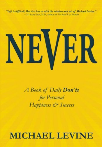 Never: A Book of Daily Don'ts for Personal Happiness and Success (9781433213588) by Levine; Michael