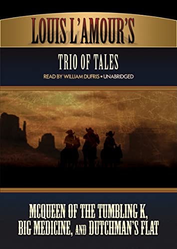 Beispielbild fr Louis L'Amour Trio of Tales: McQueen of the Tumbling K, Big Medicine, and Dutchman's Flat zum Verkauf von BooksRun