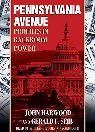 Pennsylvania Avenue: Profiles in Backroom Power (9781433213892) by Harwood; John; Seib; Gerald