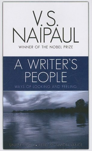 A Writer's People: Ways of Looking and Feeling (9781433213922) by Naipaul; V. S.