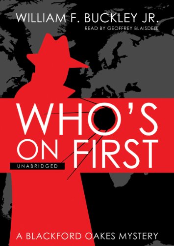 Who's on First: A Blackford Oakes Mystery (Library) (9781433216053) by Buckley; William F. Jr.