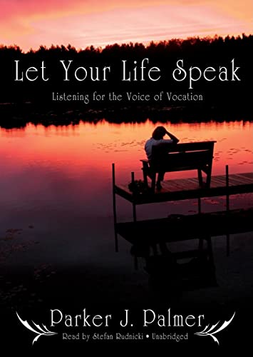 9781433221989: Let Your Life Speak: Listening for the Voice of Vocation