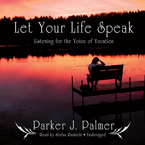 9781433222009: Let Your Life Speak: Listening for the Voice of Vocation