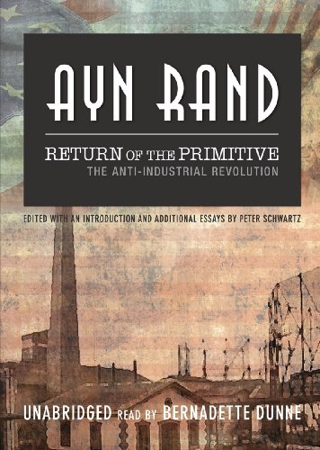 Return of the Primitive: The Anti-Industrial Revolution (Library Edition) (9781433226779) by Ayn Rand