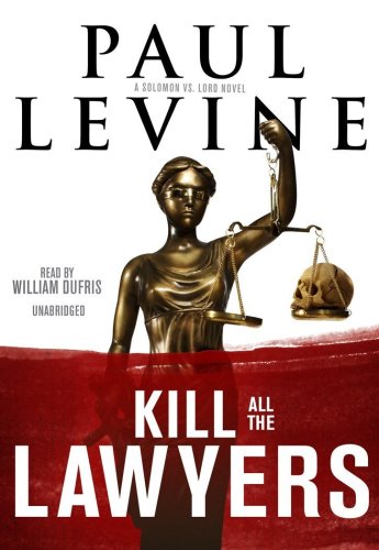 Kill All the Lawyers Lib/E: A Solomon vs. Lord Novel (Solomon vs. Lord Novels Lib/E) (9781433227264) by Paul Levine