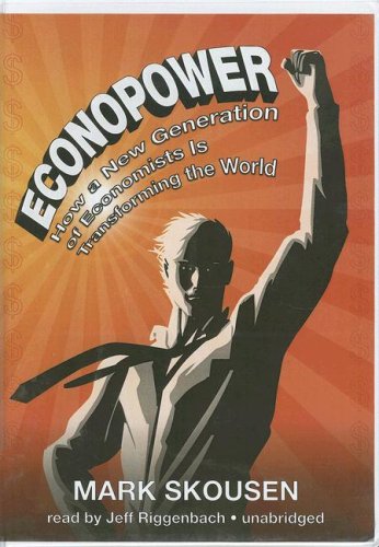 Econopower: How a New Generation of Economists Is Transforming the World (9781433228537) by Skousen; Mark