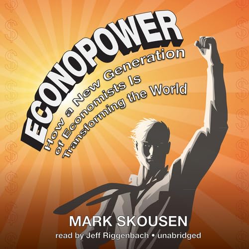 Econopower: How a New Generation of Economists Is Transforming the World (9781433228568) by Skousen, Mark