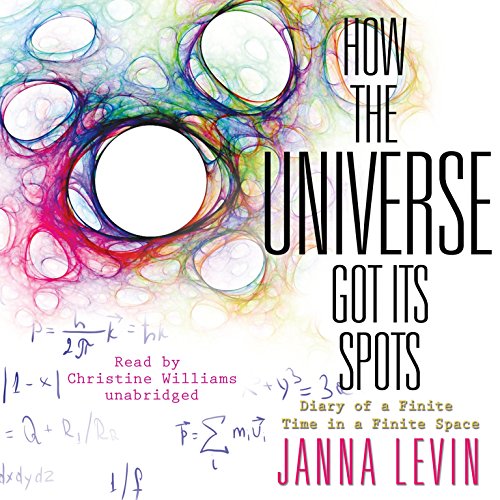 How the Universe Got Its Spots: Diary of a Finite Time in a Finite Space (9781433229688) by Levin PH.D., Janna