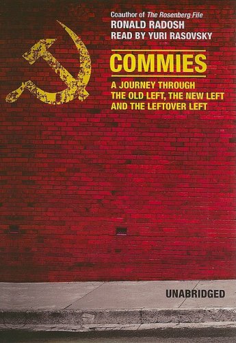 Commies: A Journey through the Old Left, the New Left, and the Leftover Left (9781433231735) by Radosh; Ronald