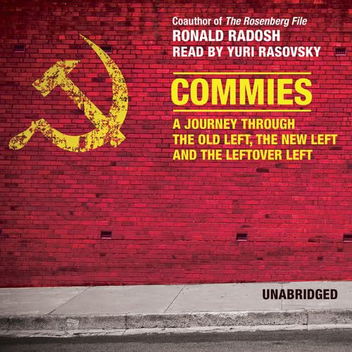 Stock image for Commies: A Journey Through the Old Left, The New Left, and The Leftover Left for sale by Bookmans