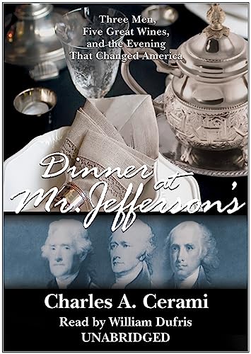 Beispielbild fr Dinner at Mr. Jeffersons: Three Men, Five Great Wines, and the Evening That Changed America zum Verkauf von Books From California