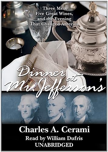 Stock image for Dinner at Mr. Jeffersons: Three Men, Five Great Wines, and the Evening That Changed America for sale by Books From California