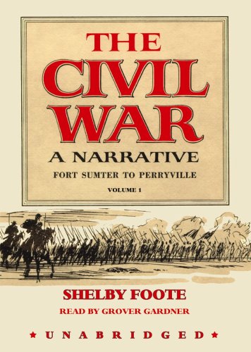 The Civil War: A Narrative, Vol. 1 : Fort Sumter to Perryville (Part 1 of 2 parts) [Library Binding] (9781433234088) by Shelby Foote