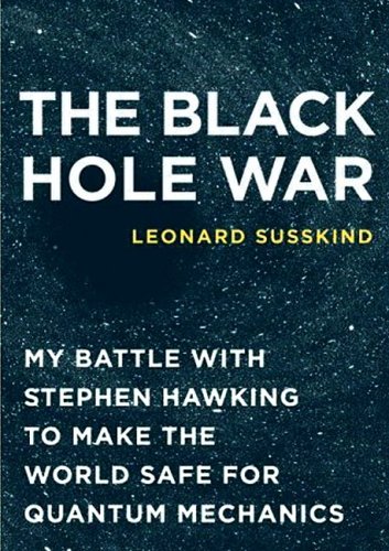 The Black Hole War: My Battle with Stephen Hawking to Make the World Safe for Quantum Mechanics (9781433243653) by Susskind; Leonard