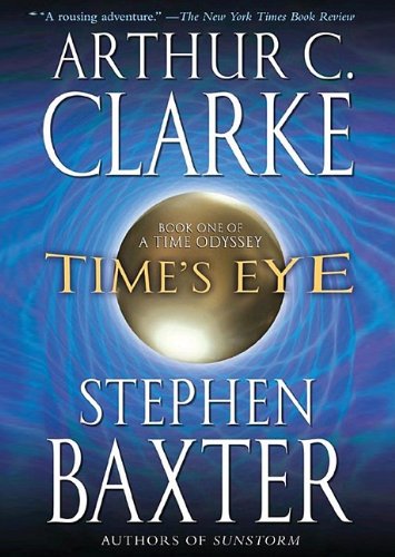 Imagen de archivo de Time's Eye (A Time Odyssey, Book 1) a la venta por Irish Booksellers