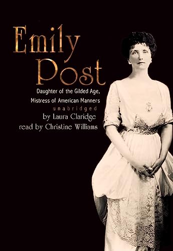 Emily Post: Daughter of the Gilded Age, Mistress of American Manners (9781433249181) by Claridge, Laura