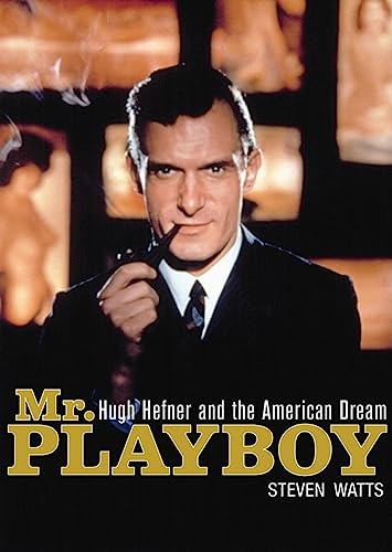 Mr. Playboy: Hugh Hefner and the American Dream (9781433249242) by Watts, Professor Steven