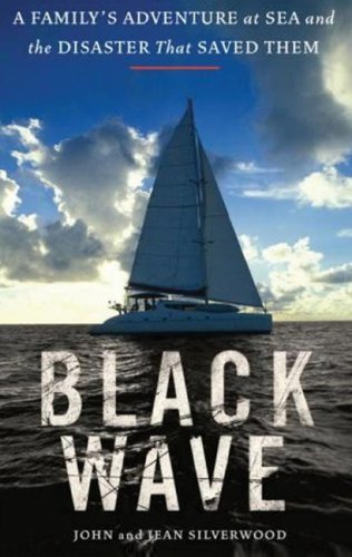 Imagen de archivo de Black Wave: A Family's Adventure at Sea and the Disaster That Saved Them a la venta por The Yard Sale Store