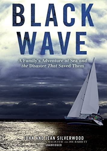 Stock image for Black Wave: A Family's Adventure at Sea and the Disaster That Saved Them (Library Edition) for sale by The Yard Sale Store