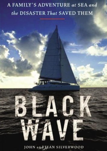 Stock image for Black Wave: A Family's Adventure at Sea and the Disaster That Saved Them for sale by The Yard Sale Store