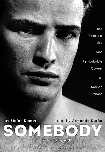 Somebody: The Reckless Life and Remarkable Career of Marlon Brando (9781433251177) by Kanfer; Stefan