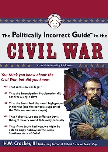 The Politically Incorrect Guide to the Civil War (Politically Incorrect Guides (Audio)) (9781433251221) by H.W. Crocker III