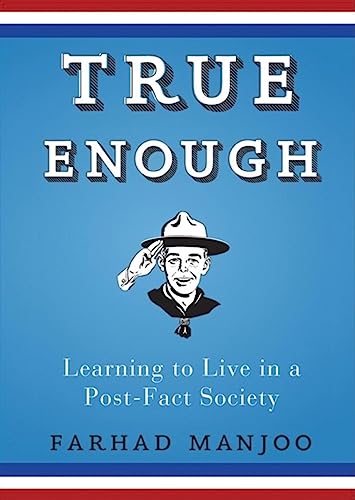 Stock image for True Enough: Learning to Live in a Post-Fact Society for sale by The Yard Sale Store