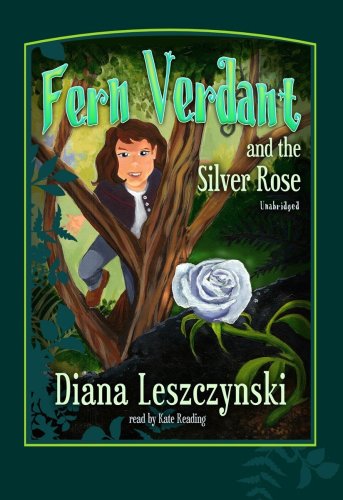Fern Verdant and the Silver Rose (9781433253805) by Leszczynski; Diana