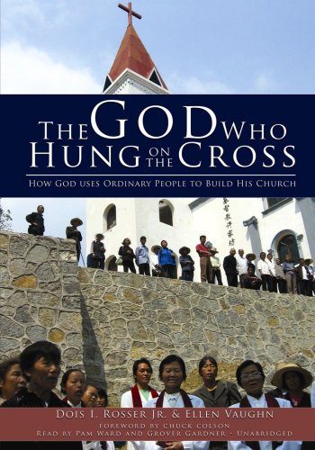 The God Who Hung on the Cross: How God Uses Ordinary People to Build His Church (Library Binder) (9781433254543) by Dois I. Rosser Jr.; Ellen Vaughn