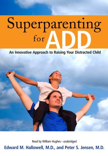 Beispielbild fr Superparenting for ADD: An Innovative Approach to Raising Your Distracted Child zum Verkauf von Half Price Books Inc.