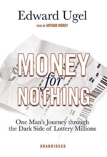 Money for Nothing: One Man's Journey Through the Dark Side of Lottery Millions (9781433256301) by Ugel, Edward