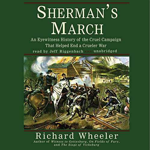 Sherman's March: An Eyewitness History of the Cruel Campaign That Helped End a Crueler War (9781433258336) by Wheeler, Richard S