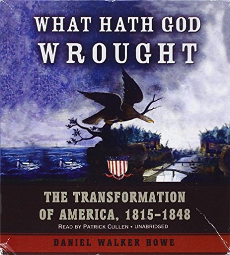 Beispielbild fr What Hath God Wrought: The Transformation of America, 1815 -1848 zum Verkauf von HPB-Ruby