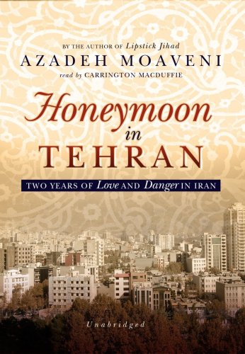 Stock image for Honeymoon in Tehran: Two Years of Love and Danger in Iran for sale by Books From California